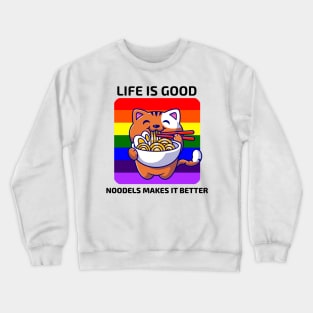 Life is good Noodles makes it better Crewneck Sweatshirt